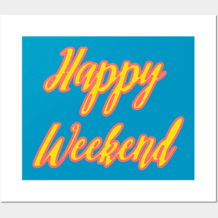 Happy Weekend Posters and Art